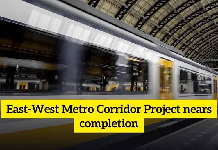Progress and challenges East-West Metro Corridor Project nears completion